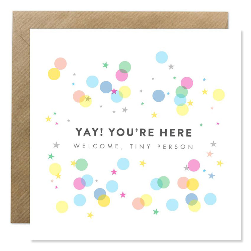 Yay You're Here card with confetti, welcome tiny person.