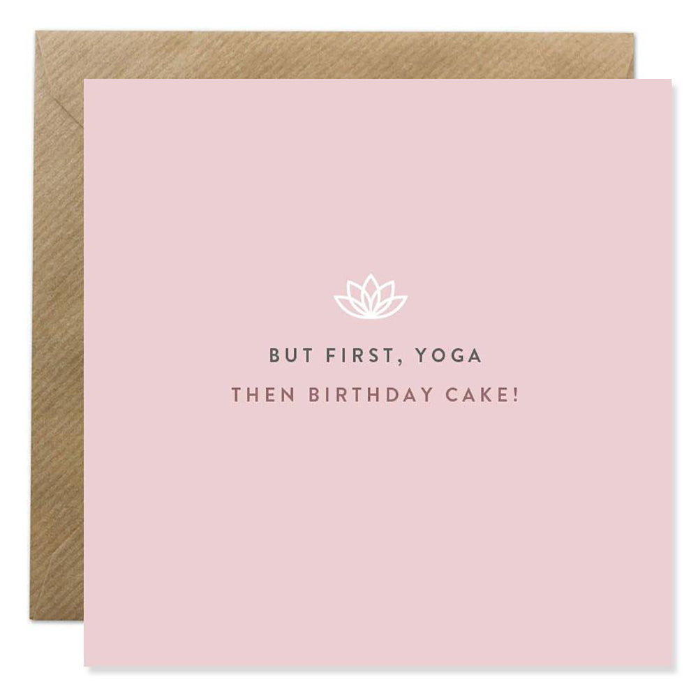 Yoga birthday card with But first, yoga, then birthday cake!