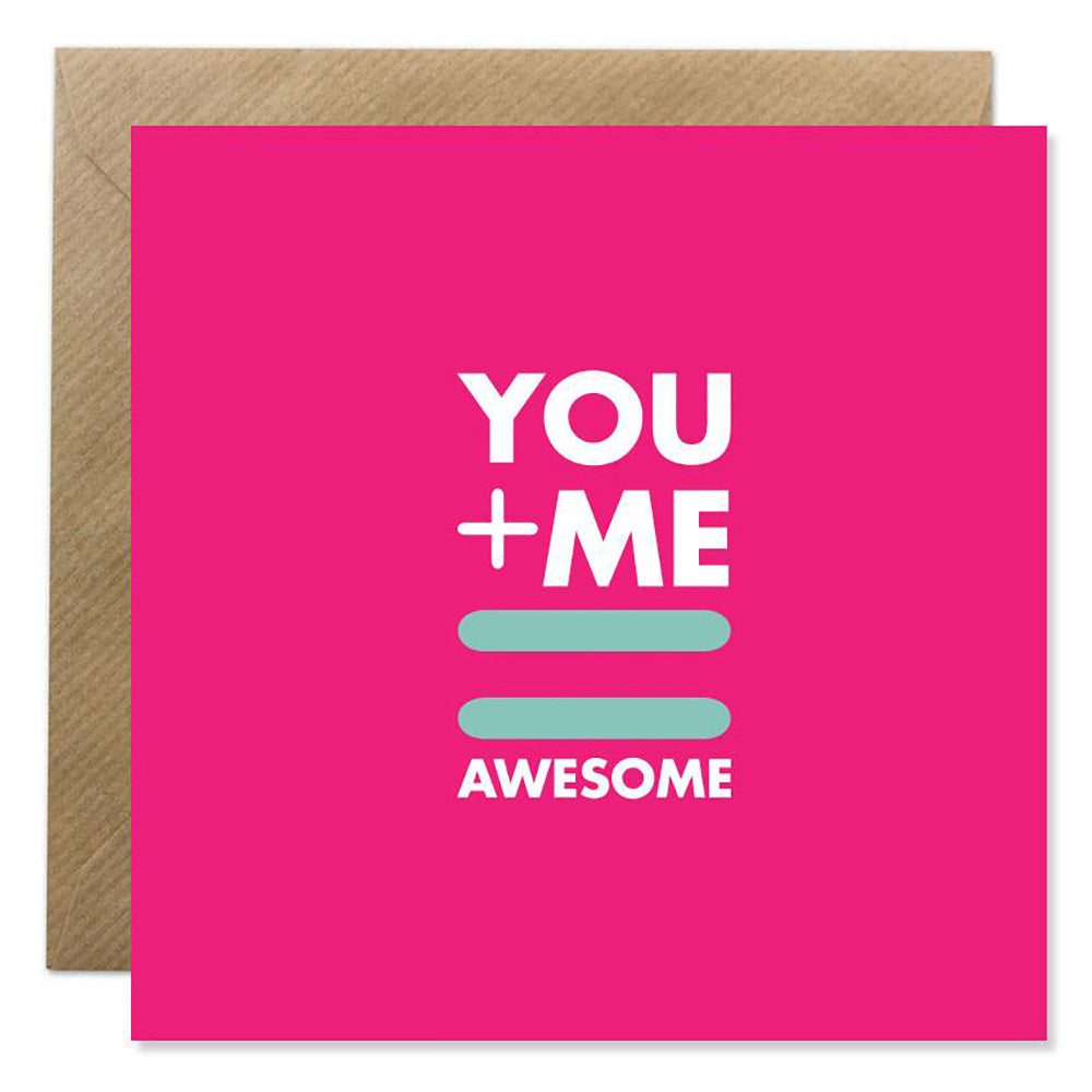 Square card saying You + Me = Awesome