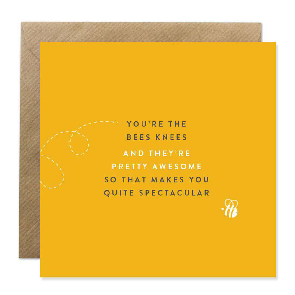 You're the bees knees