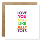 love you like jelly tots
