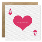 You're Totally Ace card with ace of hearts on a white background